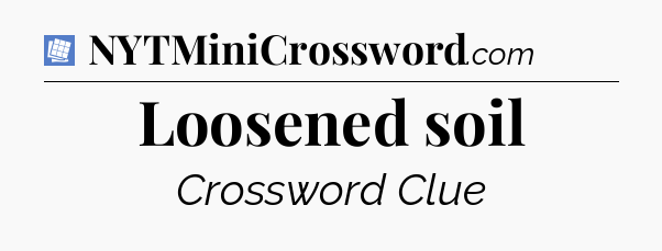 Loosened soil Puzzle Page Crossword Clue