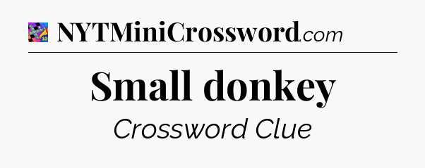 Small donkey Crossword Clue