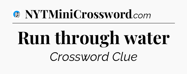 Run through water Crossword Clue