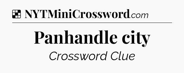 Solution: Panhandle city - NYT Crossword