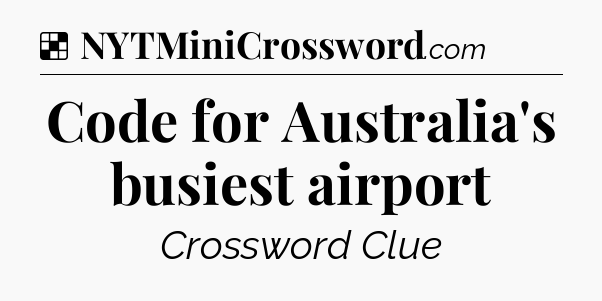 Solution: Code for Australia's busiest airport - NYT Crossword