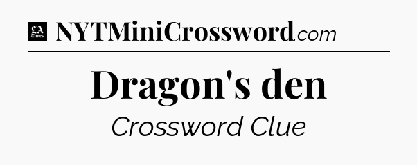 Dragon's den - LA Times Crossword