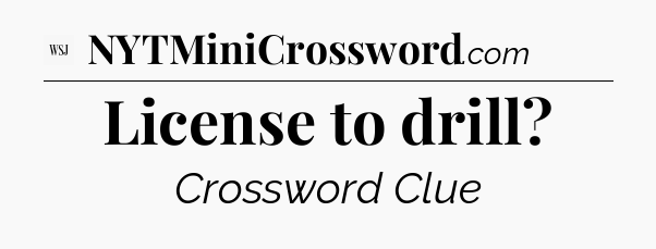 License to drill - WSJ Crossword