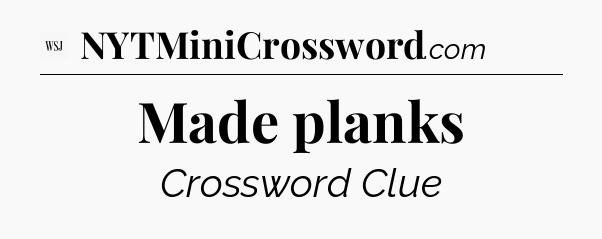 Made planks - WSJ Crossword