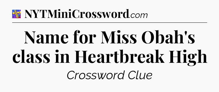 Name for Miss Obah's class in Heartbreak High Codycross