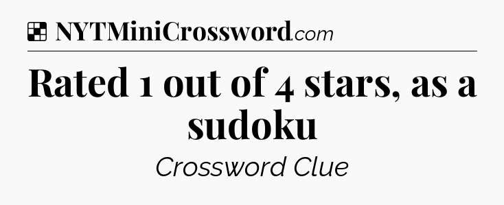 Solution: Rated 1 out of 4 stars, as a sudoku - NYT Crossword