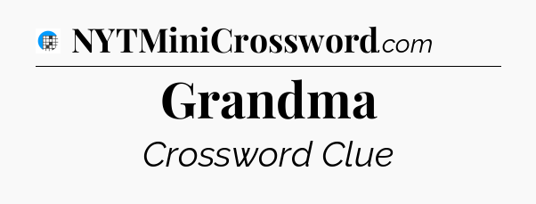 Grandma Crossword Clue