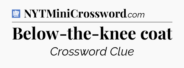 Below-the-knee coat Puzzle Page Crossword Clue