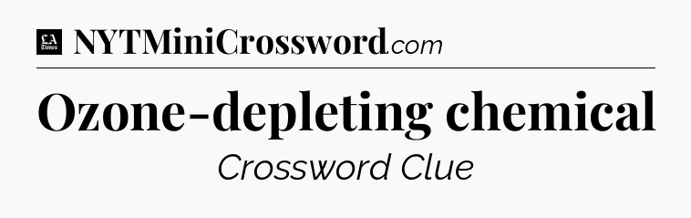 Ozone-depleting chemical - LA Times Crossword