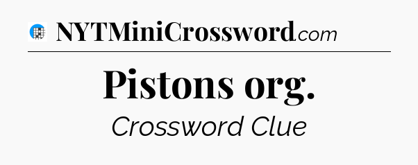 Pistons org Crossword Clue