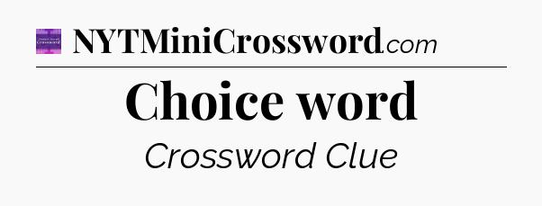 Choice word - Thomas Joseph Crossword