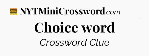 Choice word - Eugene Sheffer Crossword