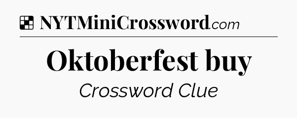Solution: Oktoberfest buy - NYT Crossword
