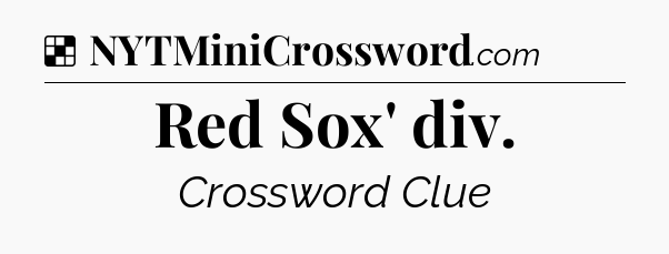 Solution: Red Sox' div - NYT Crossword