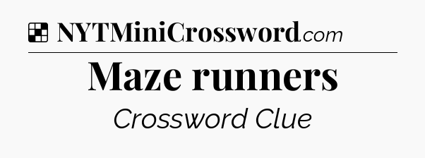 Solution: Maze runners - NYT Crossword