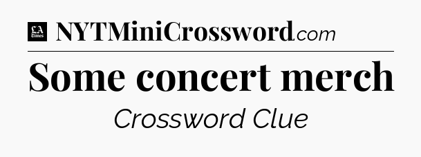 Some concert merch - LA Times Crossword