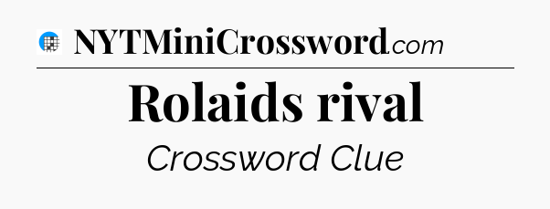 Rolaids rival Crossword Clue