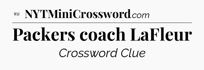 Packers coach LaFleur - WSJ Crossword