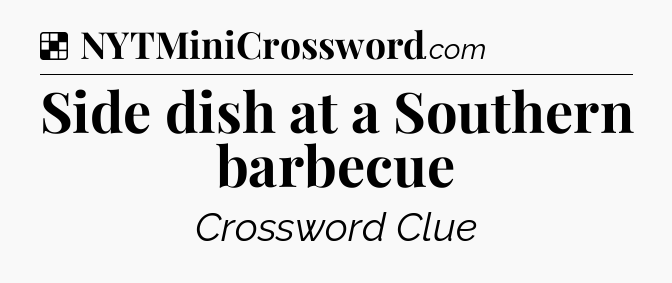 Solution: Side dish at a Southern barbecue - NYT Crossword