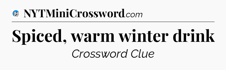 Spiced, warm winter drink Crossword Clue