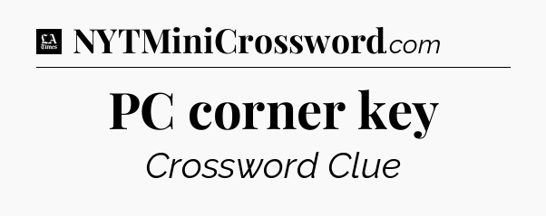 PC corner key - LA Times Crossword