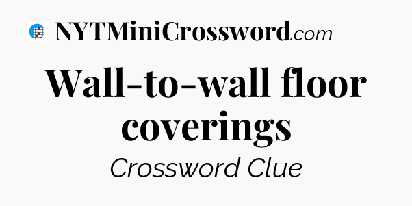 Wall-to-wall floor coverings Crossword Clue