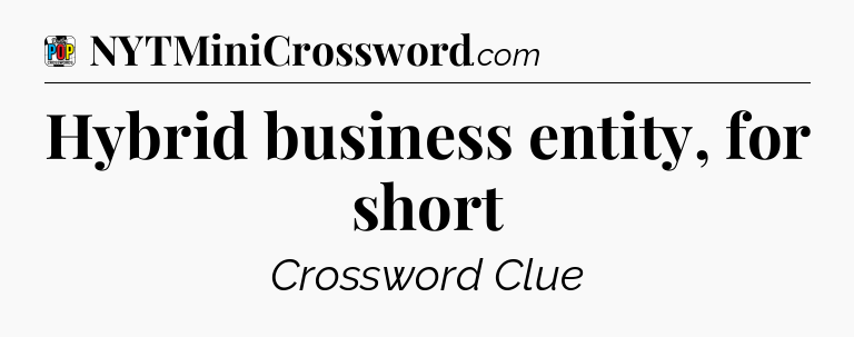 Hybrid business entity, for short Crossword Clue