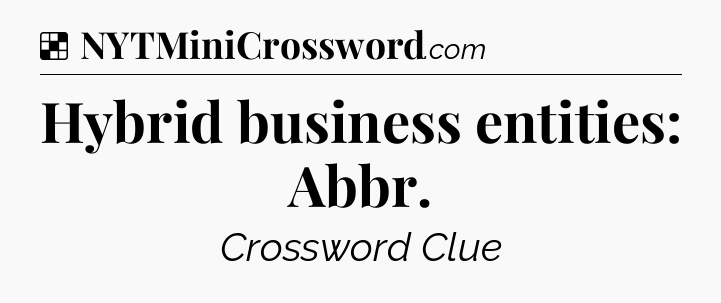 Solution: Hybrid business entities: Abbr - NYT Crossword