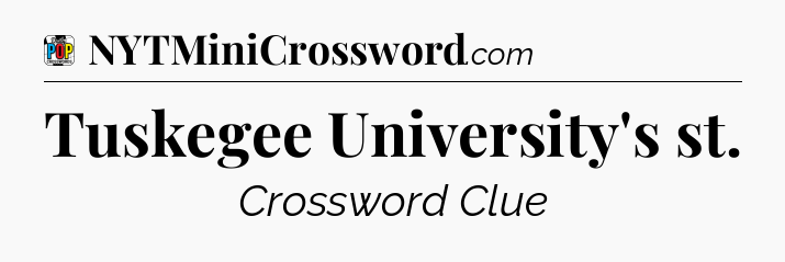 Tuskegee University's st Crossword Clue