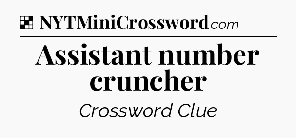 Solution: Assistant number cruncher - NYT Crossword