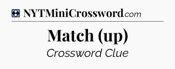 Solution: Match (up) - NYT Mini Crossword
