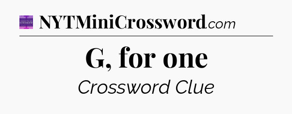 G, for one - Thomas Joseph Crossword