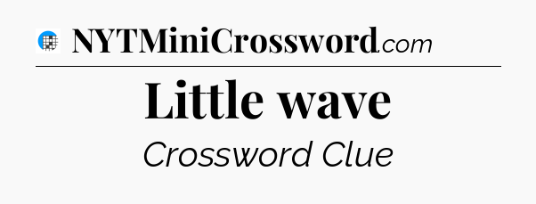 Little wave Crossword Clue