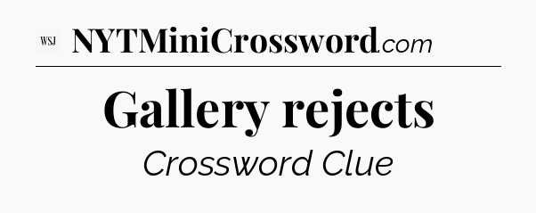 Gallery rejects - WSJ Crossword