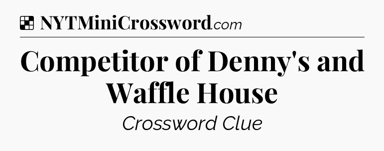 Competitor of Denny's and Waffle House NYT Crossword