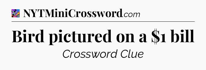 Bird pictured on a $1 bill Crossword Clue