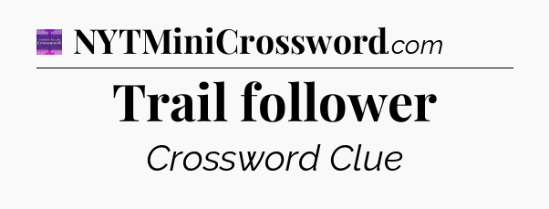 Trail follower - Thomas Joseph Crossword