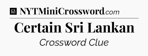 Certain Sri Lankan - LA Times Crossword
