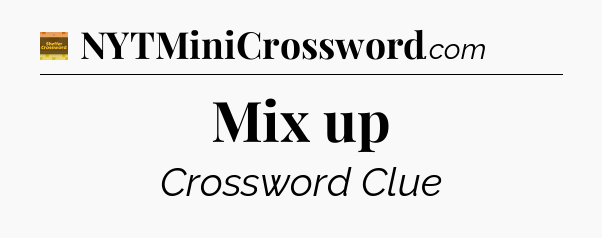 Mix up - Eugene Sheffer Crossword