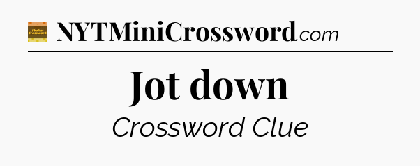 Jot down - Eugene Sheffer Crossword