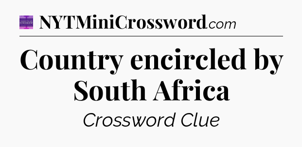 Country encircled by South Africa - Thomas Joseph Crossword