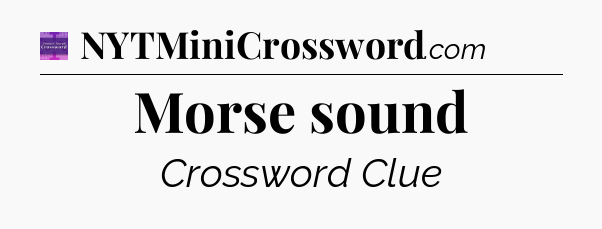 Morse sound - Thomas Joseph Crossword