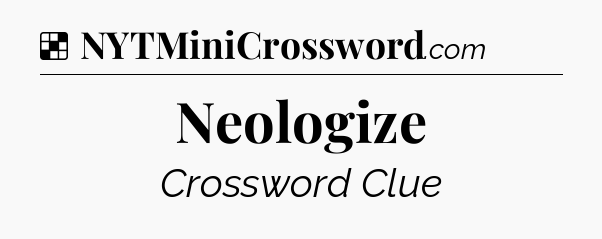 Solution: Neologize - NYT Crossword