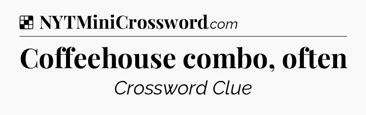 Solution: Coffeehouse combo, often - NYT Crossword