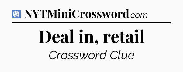 Deal in, retail Puzzle Page Crossword Clue
