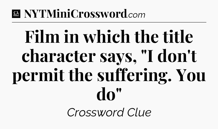 Film in which the title character says, 