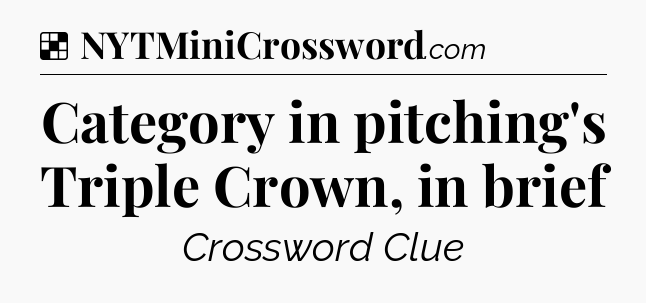 Solution: Category in pitching's Triple Crown, in brief - NYT Crossword