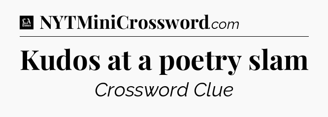 Kudos at a poetry slam - LA Times Crossword