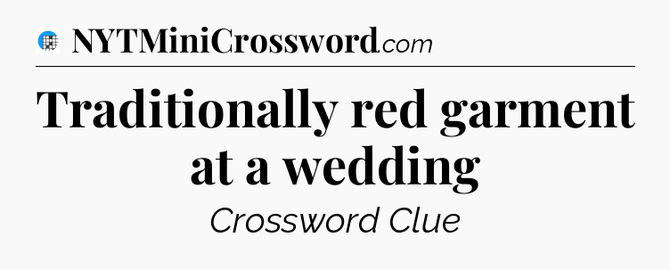Traditionally red garment at a wedding Crossword Clue