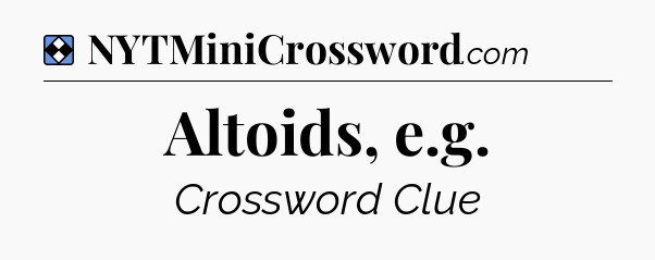 Solution: Altoids, e.g - NYT Mini Crossword
